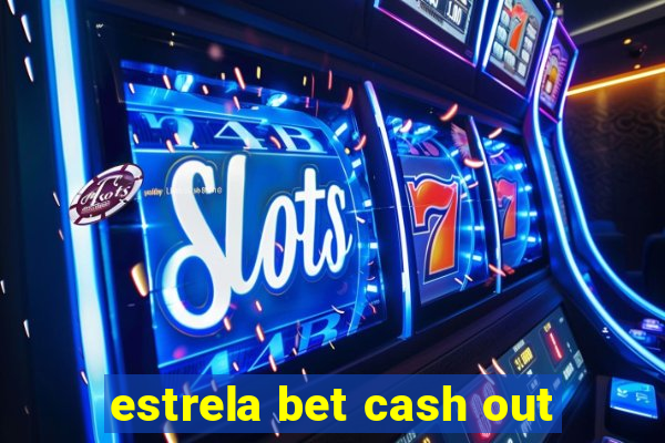 estrela bet cash out